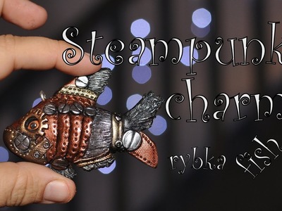 Modelinowy steampunk charm: ryba. Polymer clay steampunk charm: fish [TUTORIAL]
