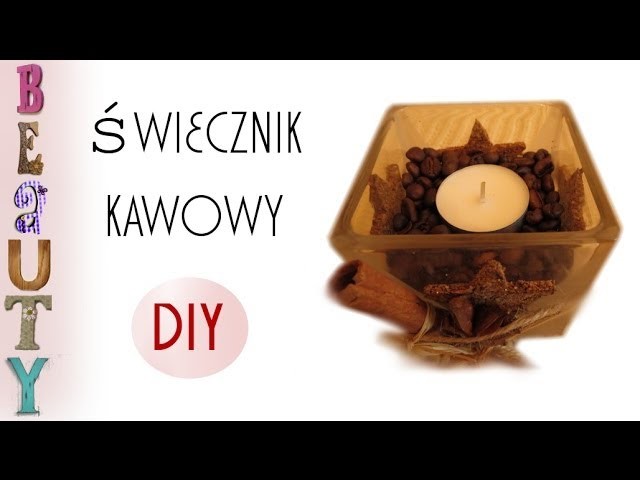 DIY: Jak zrobić kawowy świecznik