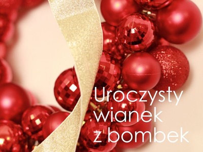 DIY Świąteczny wieniec z bombek Jak wykonać piękną kokardę?