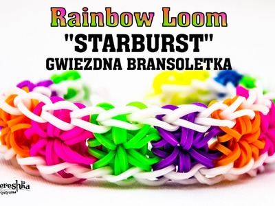 Jak zrobić bransoletkę z gumek Rainbow Loom STARBURST (Gwiezdna bransoletka) po polsku