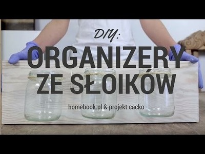 DIY: Jak zrobić organizer ze słoików?