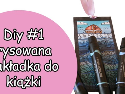 Diy #1 - Rysowana zakładka do książki