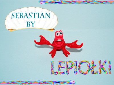Lepiołki  and LetsClay WithEwa  Sebastian Krab, Sebastian the Crab TUTORIAL, polymer clay, made hand