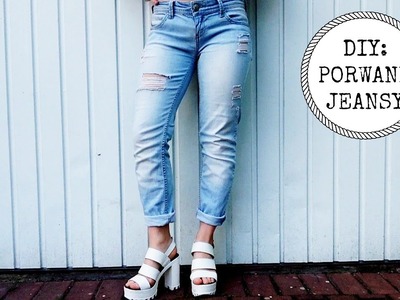 DIY: PORWANE JEANSY | Jak zrobić dziury w spodniach?