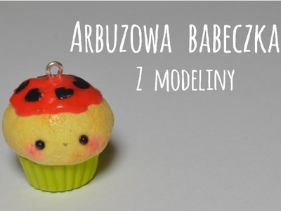 Arbuzowa babeczka z modeliny | Kawaii | DIY | Tutorial
