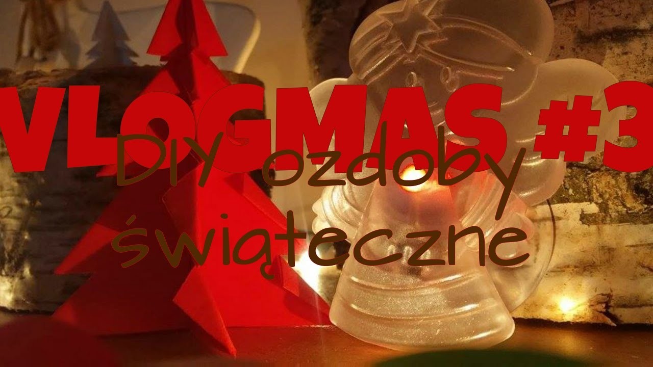 VLOGMAS 3 - DIY Ozdoby Świąteczne