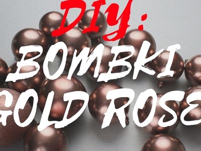 DIY: BOMBKI GOLD ROSE
