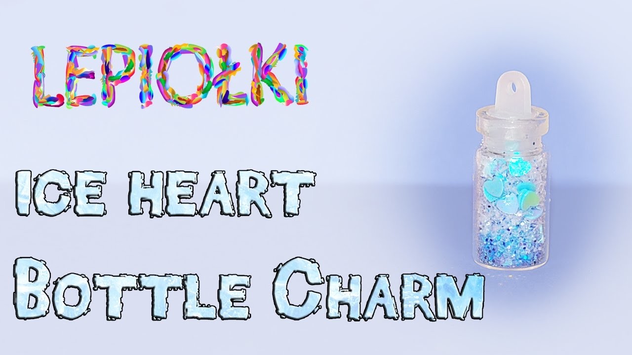 TUTORIAL:  Bottle Charm Ice heart