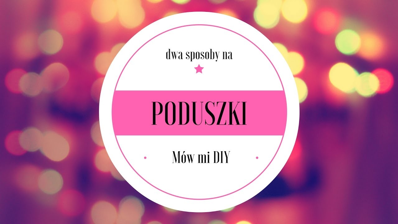 PODUSZKI | 2 POMYSŁY | BARDZO PROSTE | MÓW MI DIY