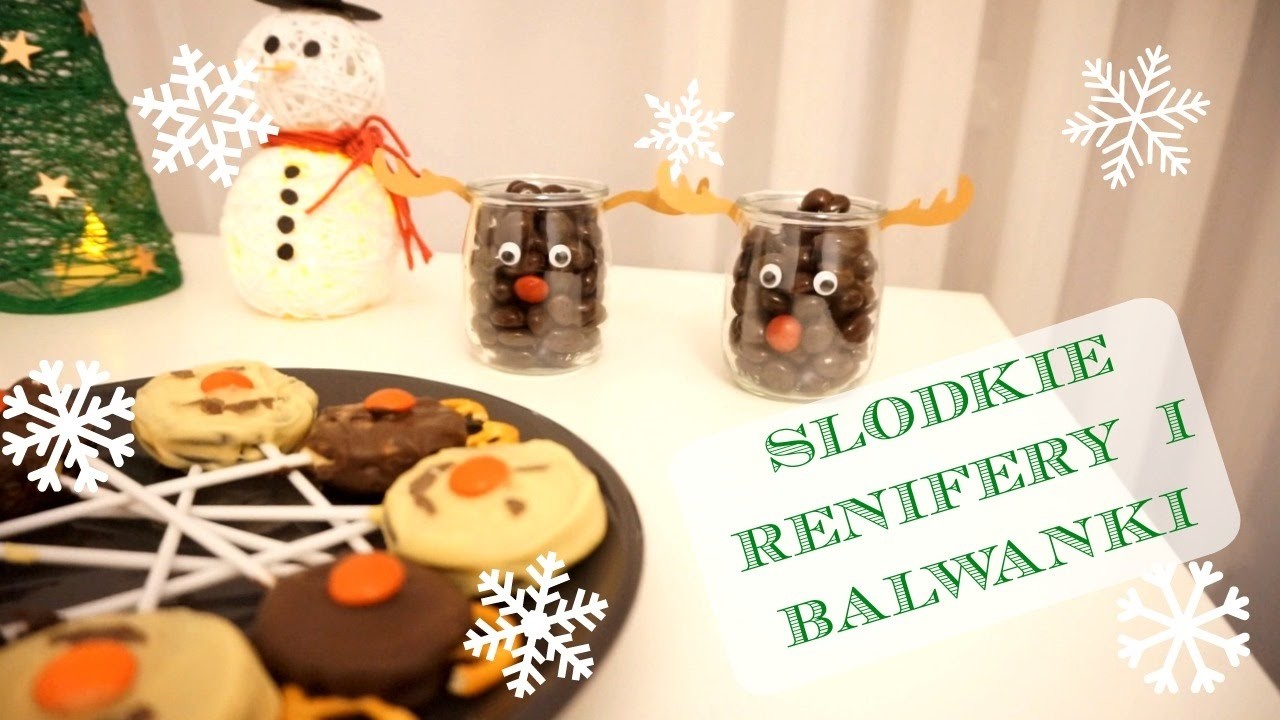 DIY Renifery i Bałwanki na słodko | Sweet reindeer and snowmen | DzienBezKawyTV