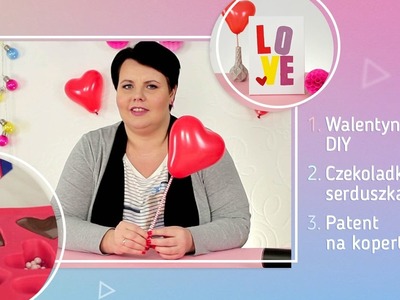 Walentynkowe DIY, czekoladki serduszka i patent na kopertę! | Twoje DIY #4