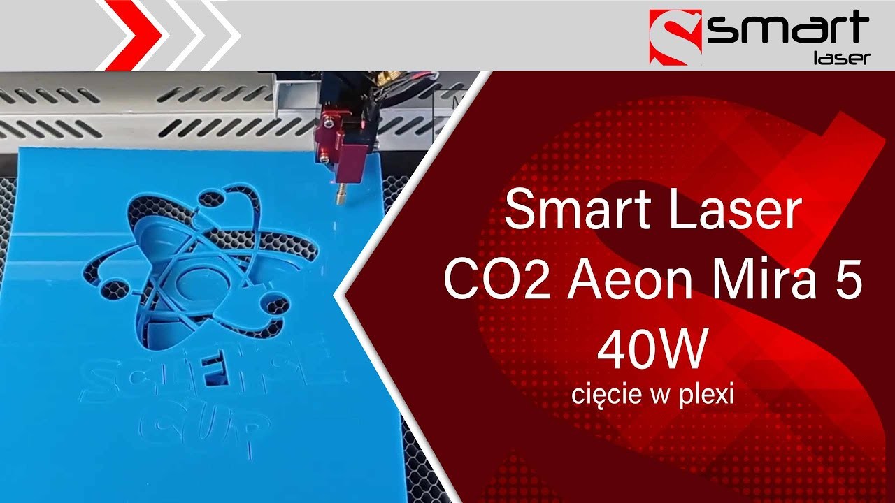 Smart Laser CO2 AEON Mira 5 40W - szklana tuba 40W - cięcie plexi do 10mm grubości - gięcie