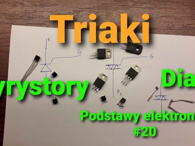 Triaki, tyrystory i diaki [Podstawy elektroniki #20]