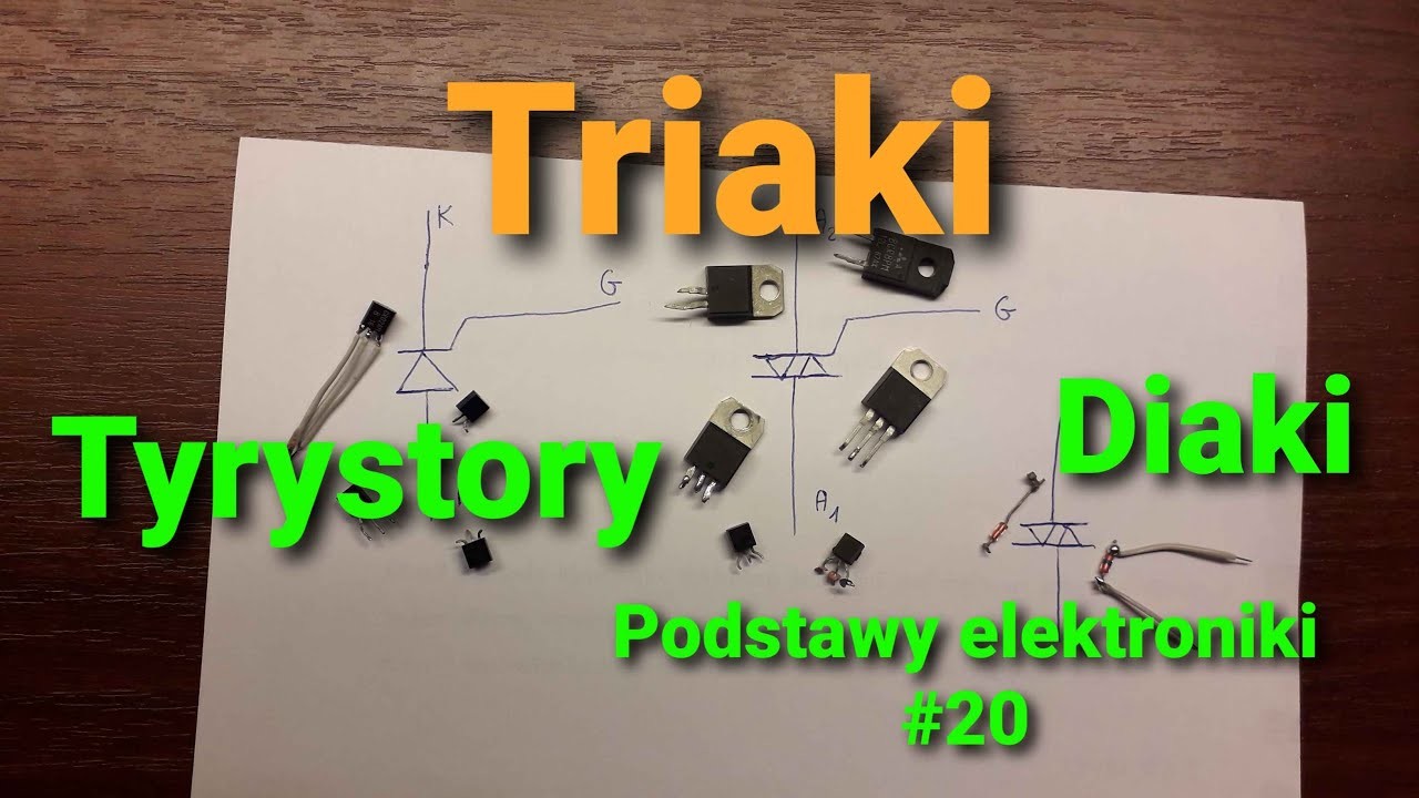 Triaki, tyrystory i diaki [Podstawy elektroniki #20]