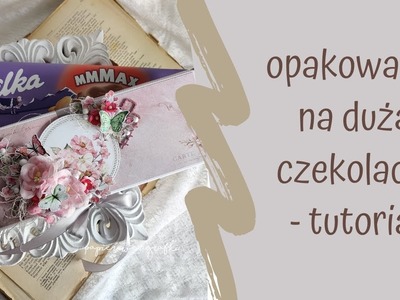 Opakowanie na dużą czekoladę - tutorial