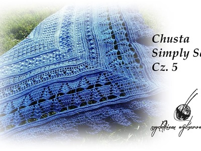 Chusta Simply Secret część 5 ostatnia. Rzędy 54-62. Simply Secret crochet Shawl Part 5 last