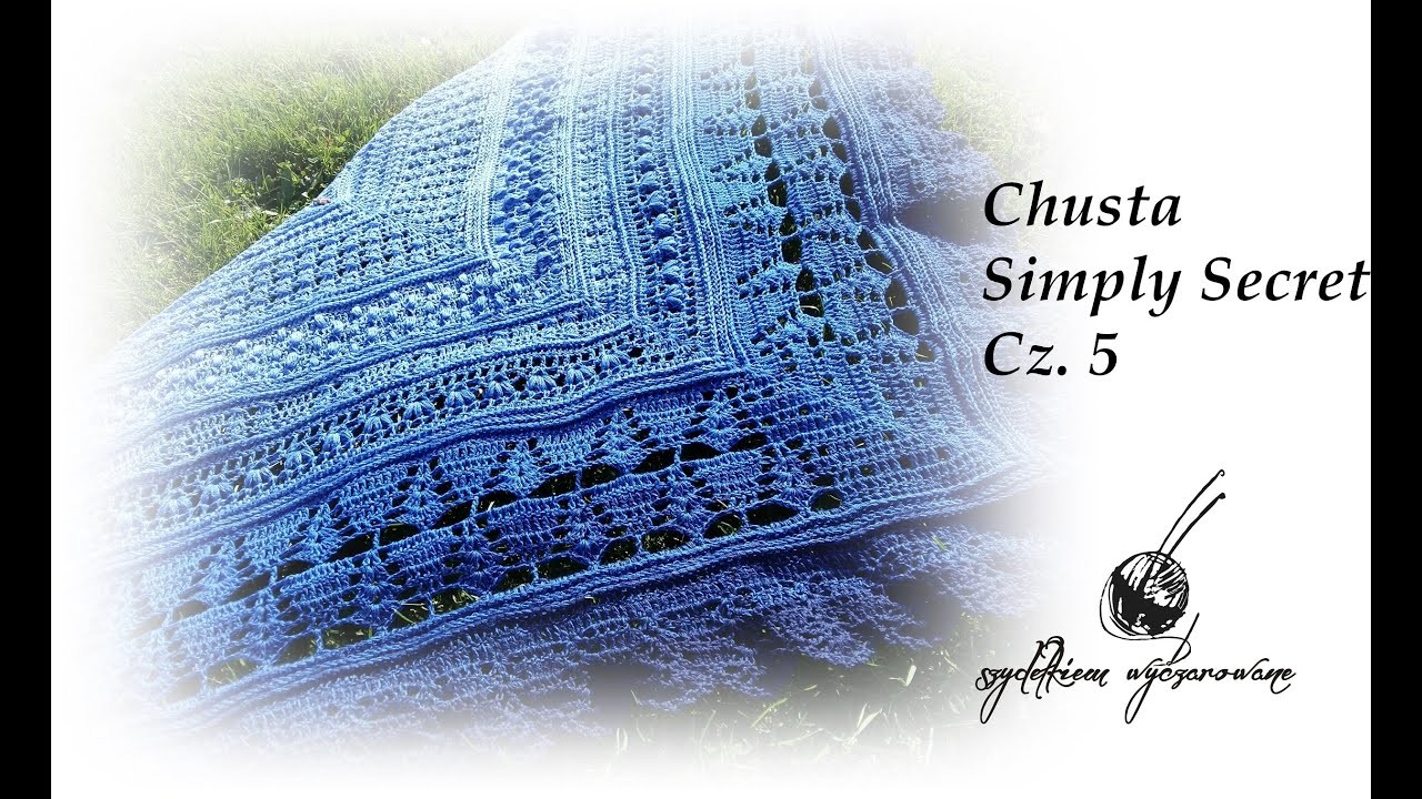 Chusta Simply Secret część 5 ostatnia. Rzędy 54-62. Simply Secret crochet Shawl Part 5 last