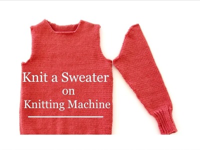 Knit a Sweater with a Set-In Sleeves on a Knitting Machine | Step by Step