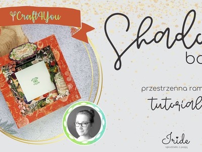 SHADOWBOX - TUTORIAL - KURS - GRAPHIC45 FRUIT&FLORA