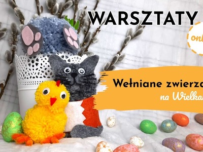 Wełniane zwierzaki na Wielkanoc - warsztaty artystyczne