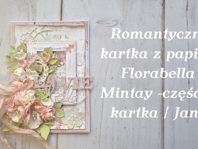 DIY - Romantyczna kartka z papieru Florabella Mintay - część 2 - kartka. JaneB