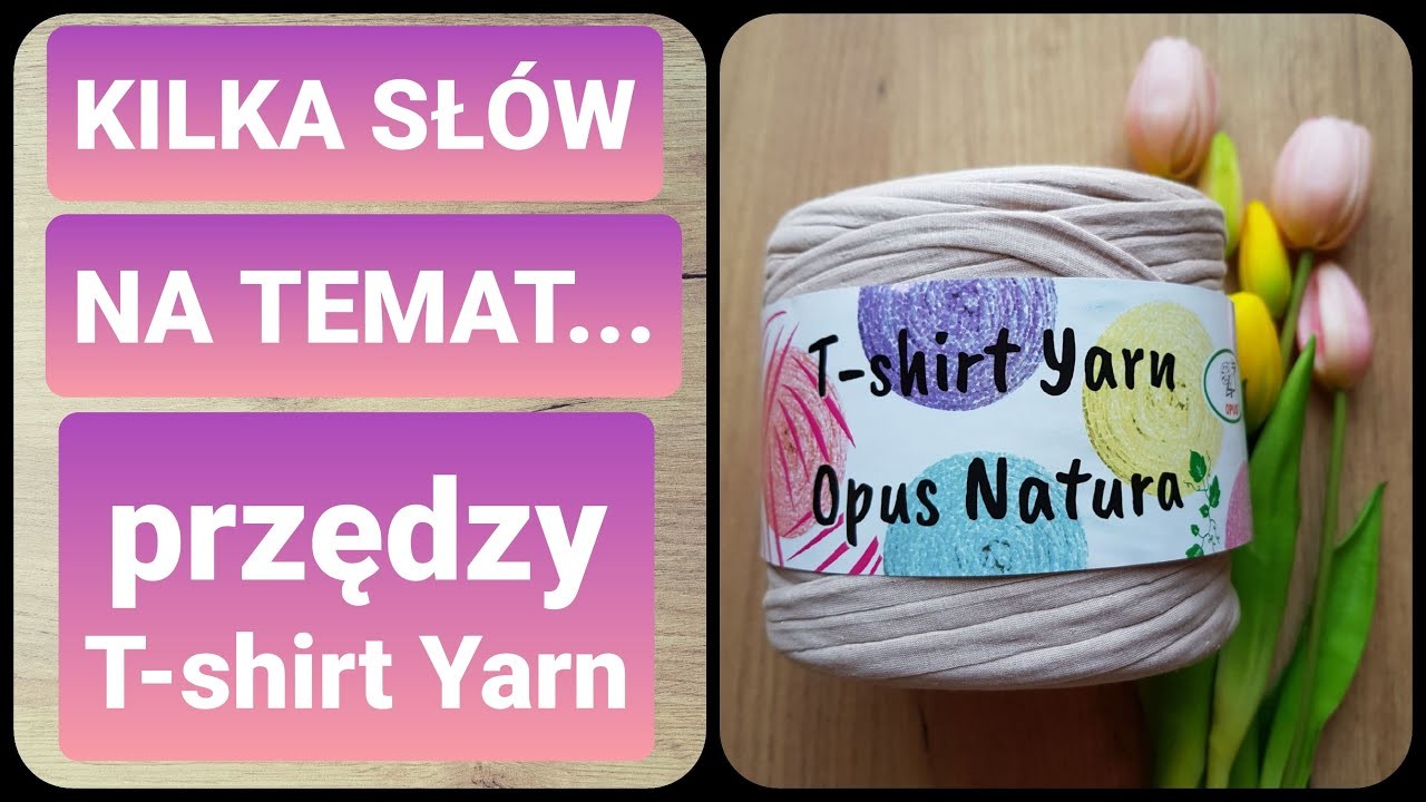Kilka słów na temat.  T - shirt Yarn Opus Natura. Karolina Szydełko