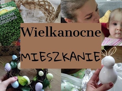 Wielkanocne mieszkanie ? | Co w tym roku? | VLOG #13