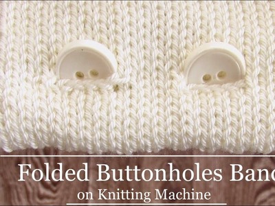 Folded BUTTONHOLES BAND on Knitting Machine  | Dziurki w Plisie na Maszynie Dziewiarskiej
