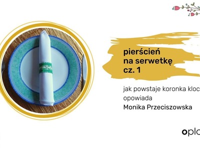 Jak powstaje koronka klockowa - pierścień na serwetkę cz 1