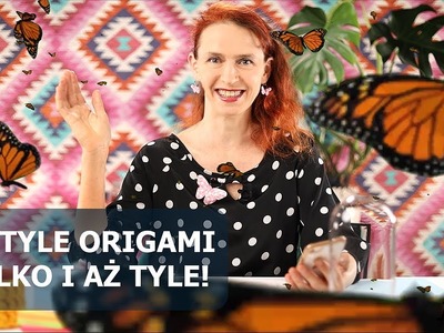 MOTYLE ORIGAMI TYLKO I AŻ TYLE!