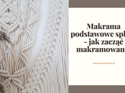 Makrama podstawowe sploty - jak zacząć makramowanie