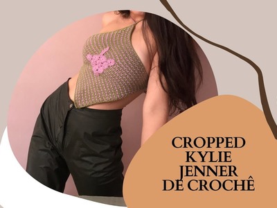Cropped Kylie Jenner de crochê!