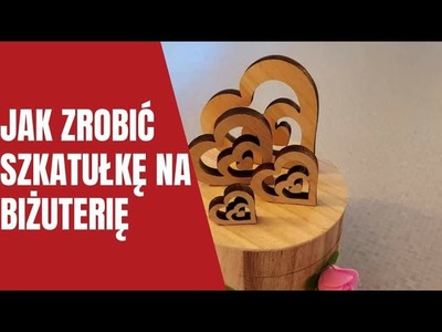 Zrób to sam: jak zrobić szkatułkę na biżuterię.