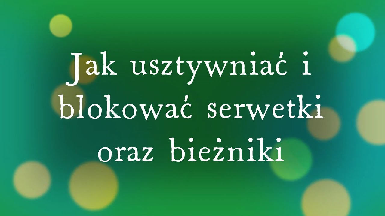 Jak usztywniam i blokuje swoje serwetki oraz bieżniki