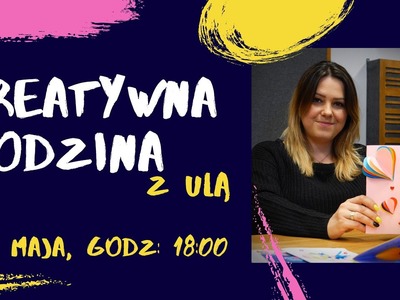 Kreatywna godzina z Ulą. LAURKA NA DZIEŃ MATKI