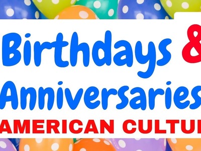American Birthday Celebration & Wedding Anniversaries | English Grammar Lessons