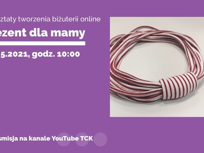 Prezent dla Mamy – warsztaty tworzenia biżuterii. ONLINE