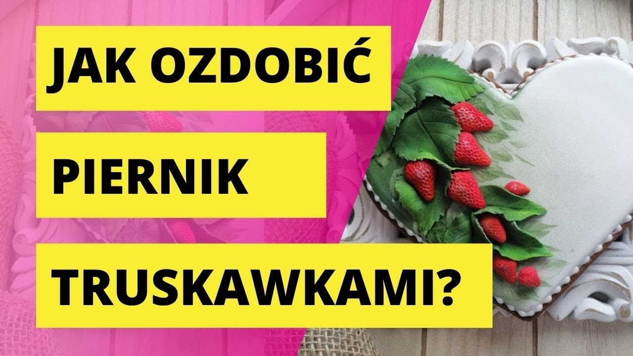 Jak ozdobić truskawkami pierniczek?