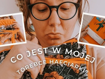 Co jest w mojej torebce hafciarki? | HAFTOWA BABA | przechowywanie rzeczy do haftu