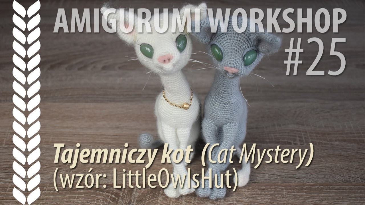 PL Amigurumi Workshop #25: Tajemniczy kot (wzór: LittleOwlsHut)