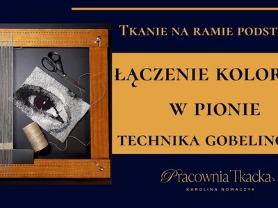 Łączenie kolorów w pionie techniką gobelinową.