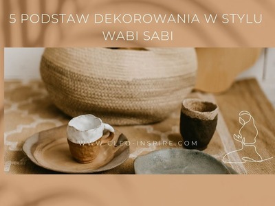 5 podstaw dekorowania w stylu Wabi Sabi.