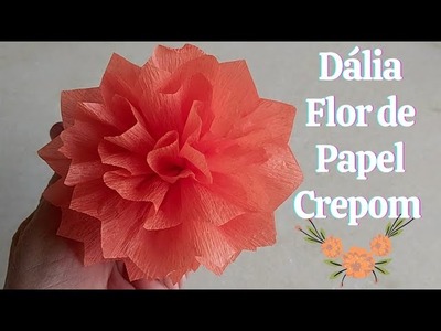 DIY Dália Flor de Papel Crepom (Dahlia Paper Flower)