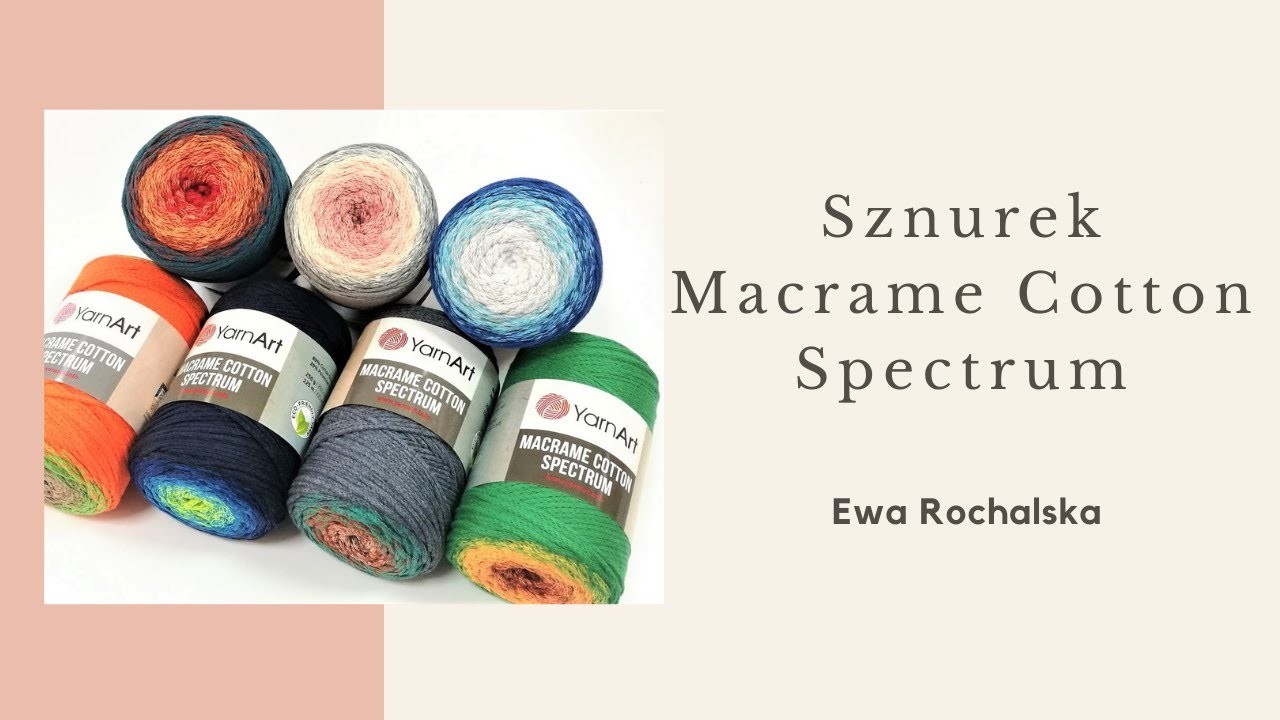 Kilka słów o nowym sznurku Macrame Cotton Spectrum YarnArt.