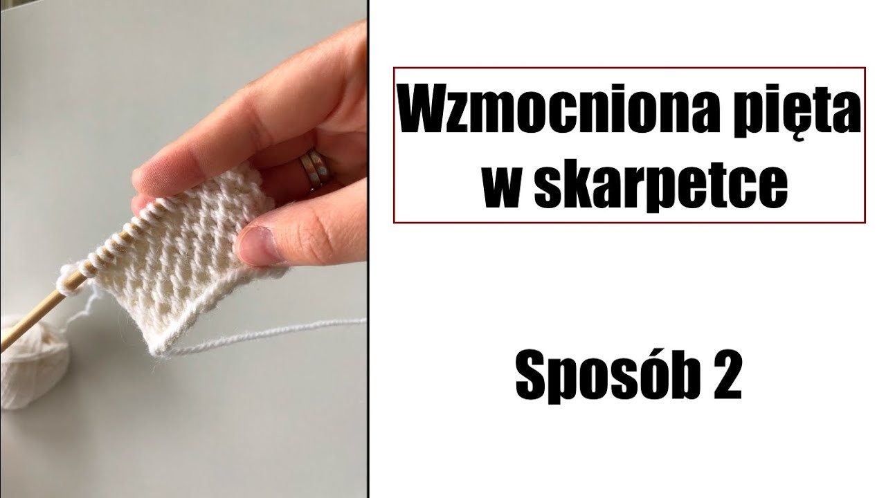 Wzmocniona pięta w skarpetce. Sposób 2