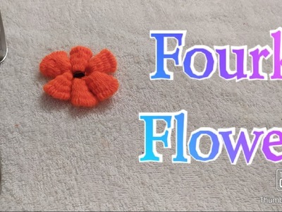 Fourk Flower.  . .