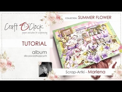 Album dla początkujących - SUMMER FLOWER - design by Marlena.Scrap-Artki