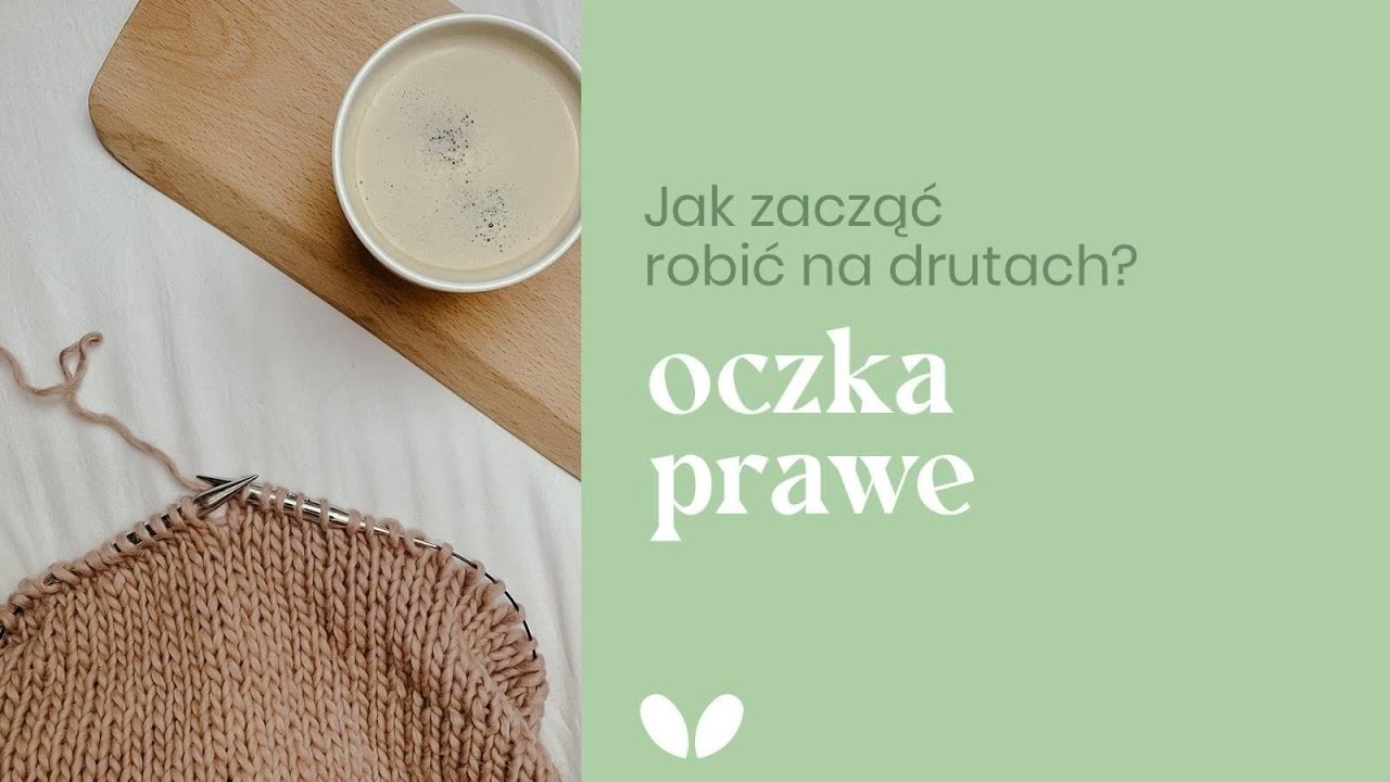 Jak zacząć robić na drutach? Jak przerabiać oczko prawe?