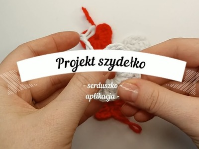 Projekt szydełko - Serduszko (aplikacja)