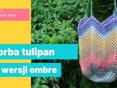Crochet tote, mesh, market tulip bag. Torebka tulipan na szydełku w wersji ombre.
